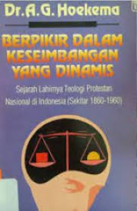 Image of Berpikir Dalam Keseimbangan Yang Dinamis: sejarah lahirnya teologi protestan Nasional di indonesia (Sekitar 1860-1960)