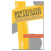 Image of Berteologi Dalam Iman: Dasar-dasar Teologi Sistematika -Konstruktif
