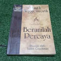 Image of Beranilah percaya: pesan-pesan yang hidup para tokoh kristen