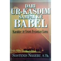 Image of Dari Ur-Kasdim sampai ke Babel: karakter 30 tokoh perjanjian lama