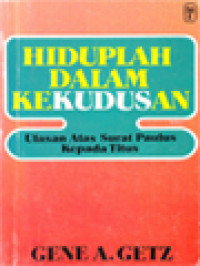 Image of Hiduplah dalam kekudusan: ulasan atas surat Paulus kepada Titus