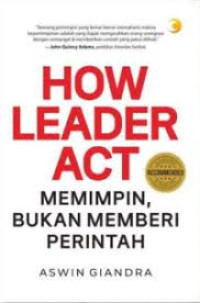 Image of How Leader Act: Memimpin, Bukan Memberi Perintah