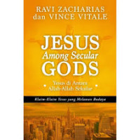 Image of Jesus Among Secular Gods (Yesus di Antara Allah-Allah Sekular): Klaim-Klaim Yesus yang Melawan Budaya