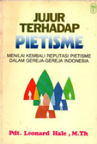 Image of Jujur Terhadap Pietisme: Menilai kembali reputasi piatisme dalam gereja-gereja Indonesia