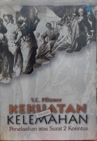 Image of Kekuatan Dalam Kelemahan : Penelaahan atas surat 2 Korintus