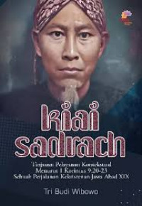 Image of Kiai Sadrach: Tinjauan Pelayanan Kontekstual Menurut 1 Korintus 9:20-23 Sebuah Perjalanan Kekristenan Jawa Abad XIX