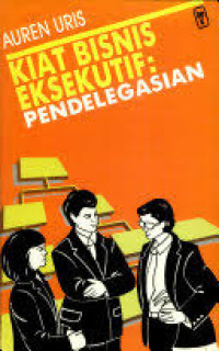 Image of Kiat bisnis eksekutif: pendelegasian