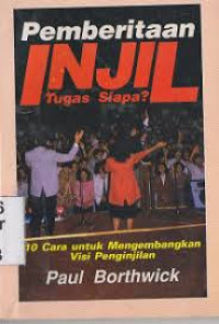 Image of Pemberitaan Injil Tugas Siapa? 10 Cara untuk Mengembangkan Visi Penginjilan