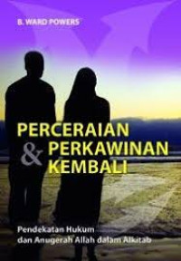 Image of Perceraian dan Perkawinan Kembali: Pendekatan hukum dan anugerah Allah dalam Alkitab