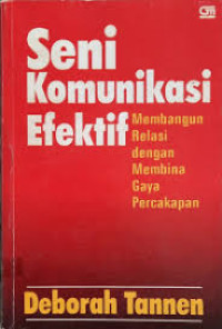 Image of Seni komunikasi efektif: membangun relasi dengan membina gaya percakapan