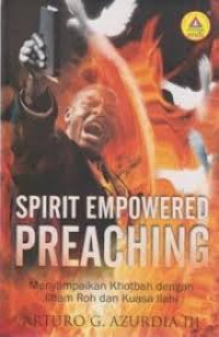 Image of Spirit Empowered Preaching: Menyampaikan khotbah dengan ilham Roh dan Kuasa Ilahi