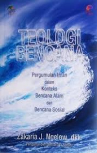 Image of Teologi Bencana: Pergumulan Iman Dalam Konteks Bencana Alam dan Bencana Sosial
