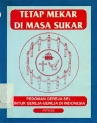 Image of Tetap mekar di masa sukar: pedoman gereja sel untuk gereja-gereja di Indonesia