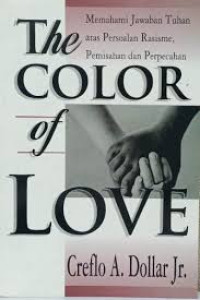 Image of The Color Of Love: Memahami jawaban Tuhan atas persoalan rasisme, pemisahan dan perpecahan