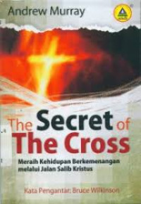 Image of The secret of the cross: meraih kehidupan berkemenangan melalui jalan salib kritus