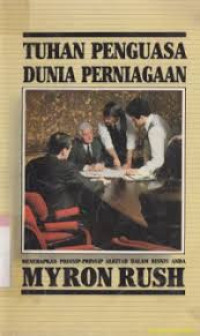 Image of Tuhan Penguasa Dunia Perniagaan: Menerapkan Prinsip-Prinsip Alkitab Dalam Bisnis Anda