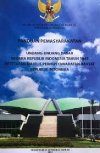 Image of Panduan Pemasyarakatan: Undang-undang Dasar Negara Republik Indonesia Tahun 1945 Dan Ketetapan Majelis Permusyarakatan Rakyat Republik Indonesia