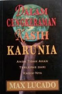 Image of Dalam cengkeraman kasih karunia: anda tidak akan terlepas dari kasih-Nya