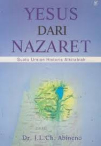 Image of Yesus Dari Nazaret: Suatu uraian historis alkitabiah