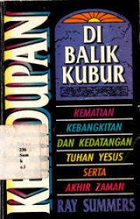 Image of Kehidupan di Balik Kubur: Kematian kebangkitan dan kedatangn serta akhir zaman