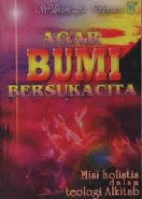 Image of Agar Bumi Bersuakcita: Misi holistis dalam teologi Alkitab