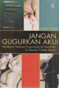 Image of Jangan Gugurkan Aku: Kesaksian tentang pergumulan dan pemulihan di seputar tindak aborsi