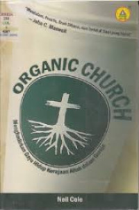 Image of Organic Church (Menghadirkan Gaya Hidup Kerajaan Allah Dalam Gerja)
