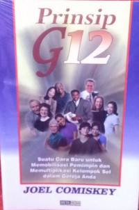 Image of Prinsip G12: suatu cara baru untuk memobilisasi pemimpin dan memultiplikasi kelompok sel dalam gereja anda