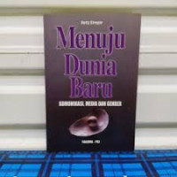 Image of Menuju Dunia Baru: komunikasi, media dan gender