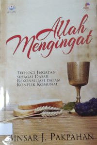 Image of Allah mengingat : Teologi sebagai dasar rekonsiliasi dalam konflik komunal