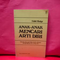 Image of Anak-anak mencari arti diri: Telaah atas perilaku sebagai pengungkap diri asli