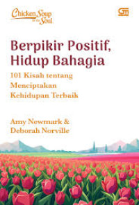 Image of Chicken Soup For The Soul: Berpikir Positif, Hidup Bahagia: 101 Kisah tentang Menciptakan Kehidupan Terbaik