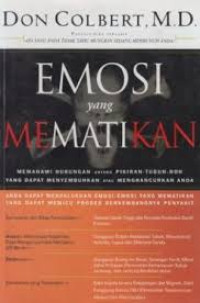 Image of Emosi Yang Mematikan: Memahami hubungan antara pikiran-tubuh-Roh yang dapat menyembuhkan atau menghacurkan