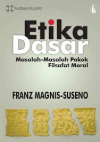 Image of Etika Dasar : Masalah-masalah pokok filsafat moral