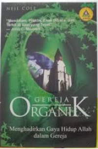 Image of Gereja Organik : Menghadirkan gaya hidup Allah dalam gereja