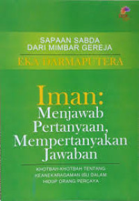 Image of Iman: Menjawab Pertanyaan, Mempertanyakan Jawaban: Khotbah-khotbah tentang keanekaragaman isu dalam hidup orang percaya