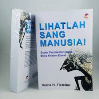Image of Lihatlah Sang Manusia: Suatu Pendekatan pada Etika Kristen Dasar