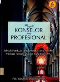 Image of Menjadi Konselor yang Profesional : Sebuah panduan untuk mereka yang terbeban menjadi konselor kristen yang profesional
