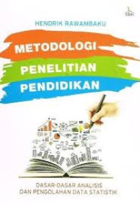 Image of Metodologi Penelitian Pendidikan: Dasar-Dasar Analisis Dan Pengolahan Data Statistik