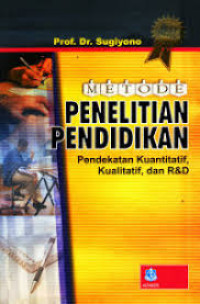 Image of Metode Penelitian Pendidikan (Pendekatan Kuantitatif, Kualitatif dan R&D)