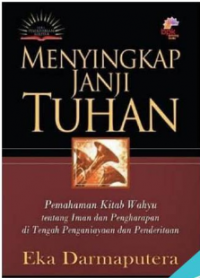 Image of Menyingkap Janji Tuhan: Pemahaman Kitab Wahyu tentang Iman dan Pengharapan di tengah penganiayaan dan penderitaan