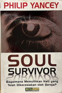 Image of Soul Survivor: Bagaimana Memulihkan Hati Yang Telah Dikecewakan Oleh Gereja?