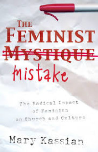 Image of The Feminist Mystique mistake : the radical impact of feminism on church and culture
