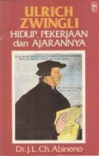 Image of Ulrich Zwingli hidup, pekerjaan dan ajarannya