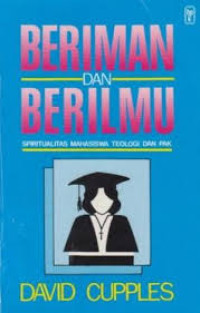 Image of Beriman dan berilmu: spiritualitas mahasiswa teologi dan PAK
