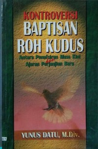 Image of Kontroversi Baptisan Roh Kudus : Antara penafsiran masa kini dan ajaran perjanjian baru