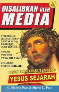 Image of Disalibkan oleh Media : Fakta dan fiksi tentang Yesus sejarah