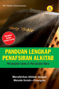 Image of Panduan lengkap penafsiran alkitab : perjanjian lama & perjanjian baru : menafsir Alkitab dengan metode ilmiah - Eksegetis