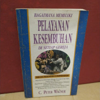 Image of Bagaimana memiliki Pelayanan Kesembuhan di Setiap Gereja: Sebuah penuntun komprehensif bagaimana roh kudus bekerja di gereja-gereja injili, tradisional masa kini...